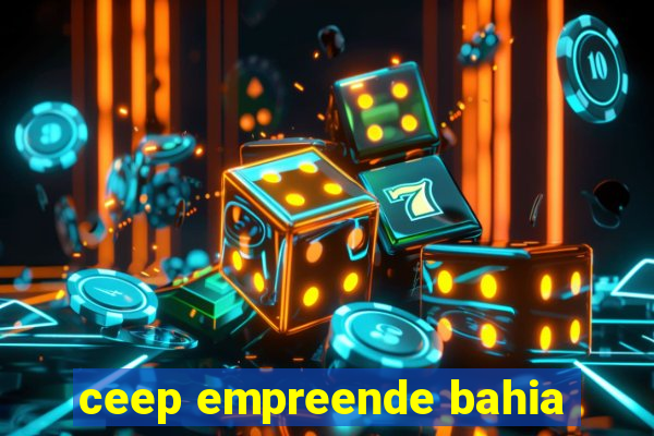 ceep empreende bahia